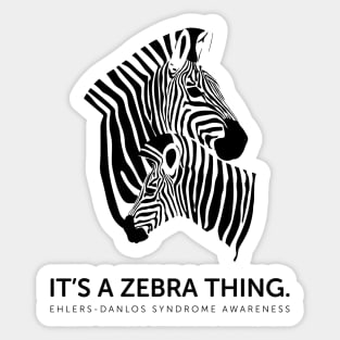 Ehlers Danlos Syndrome It's A Zebra Thing Sticker